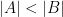 |A| < |B|
