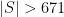 |S|>671