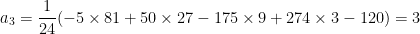  a_3=\dfrac1{24}( -5\times81 +50\times 27-175\times 9+274\times 3-120 )=3 