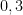 0,3