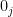 0_{j} 