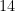 14