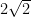 2\sqrt{2}