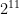 2^{11}