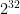 2^{32}