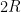 2 R