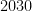 2030