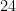 24