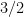 3/2