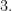3.