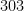 303