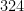 324