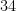 34