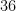 36