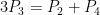 3P_{3}=P_{2}+P_{4}