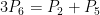 3P_{6}=P_{2}+P_{5}