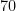 70
