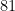 81
