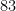 83