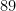 89