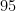 95
