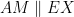 AM \parallel EX