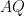 AQ