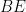 BE
