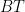 BT