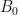 B_0