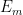 E_{m}