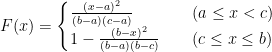 F(x)=\begin{cases}\frac{(x-a)^2}{(b-a)(c-a)}\quad&(a\leq x<c)\\1-\frac{(b-x)^2}{(b-a)(b-c)}\quad&(c\leq x\leq b)\end{cases}