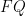 FQ