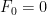 F_{0}=0