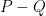 P - Q