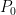 P_0