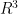 R^{3}