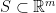 S \subset \mathbb{R}^m