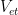 V_{et}