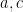 a,c
