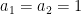 a_{1}=a_{2}=1