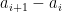 a_{i+1}-a_{i}