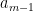 a_{m-1}