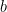 b 