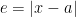 e=|x-a|