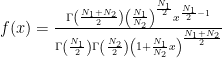 f(x)=\frac{\Gamma\left(\frac{N_1+N_2}{2}\right)\left(\frac{N_1}{N_2}\right)^\frac{N_1}{2}x^{\frac{N_1}{2}-1}}{\Gamma\left(\frac{N_1}{2}\right)\Gamma\left(\frac{N_2}{2}\right)\left(1+\frac{N_1}{N_2}x\right)^{\frac{N_1+N_2}{2}}}