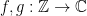 f,g: \mathbb{Z} \rightarrow \mathbb{C}