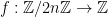 f:  \mathbb{Z} / 2n\mathbb{Z} \rightarrow \mathbb{Z}