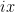 ix
