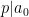 p| a_0
